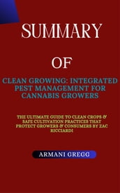 Summary Of Clean Growing: Integrated Pest Management for Cannabis Growers