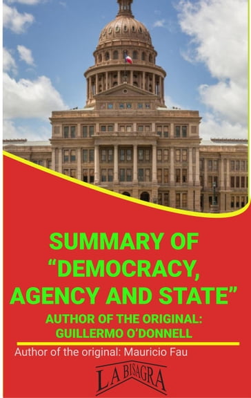 Summary Of "Democracy, Agency And State" By Guillermo O'Donnell - MAURICIO ENRIQUE FAU