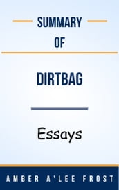 Summary Of Dirtbag Essays by Amber A Lee Frost