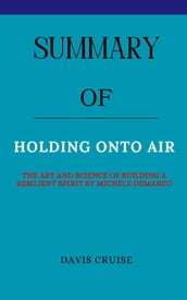 Summary Of Holding Onto Air