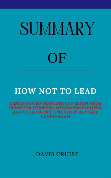 Summary Of How NOT to Lead - Davis Cruise