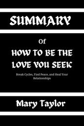 Summary Of How To Be The Love You Seek