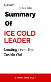 Summary Of Ice Cold Leader Leading from the Inside Out by Errol Doebler