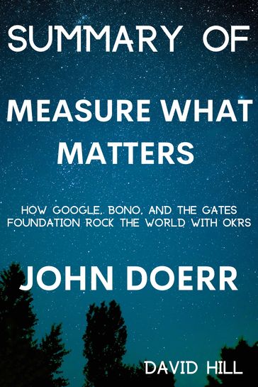 Summary Of Measure What Matters - David Hill