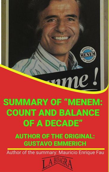 Summary Of "Menem: Count And Balance Of A Decade" By Gustavo Emmerich - MAURICIO ENRIQUE FAU