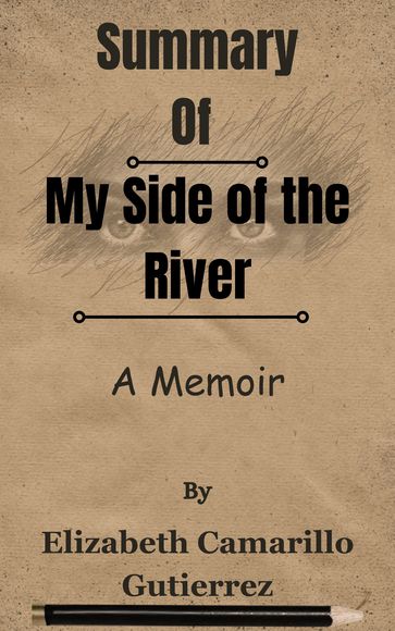 Summary Of My Side of the River A Memoir by Elizabeth Camarillo Gutierrez - Lite Summary