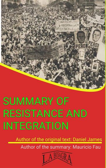 Summary Of "Resistance And Integration. Peronism And Argentinian Working Class, 1946-1976" By Daniel James - MAURICIO ENRIQUE FAU