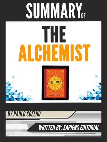 Summary Of "The Alchemist - By Paulo Coelho", Written By Sapiens Editorial - Sapiens Editorial