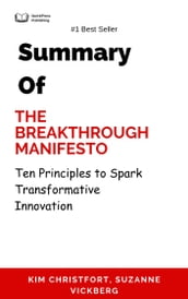 Summary Of The Breakthrough Manifesto Ten Principles to Spark Transformative Innovation by Kim Christfort, Suzanne Vickberg