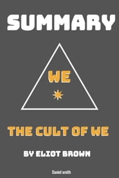 Summary Of The Cult of We: WeWork and the Great Start-Up Delusion