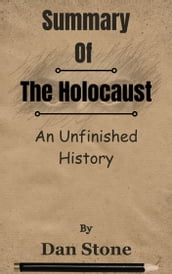 Summary Of The Holocaust An Unfinished History by Dan Stone