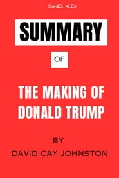 Summary Of The Making of Donald Trump