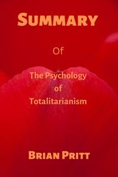 Summary Of The Psychology of Totalitarianism By Mattias Desmet