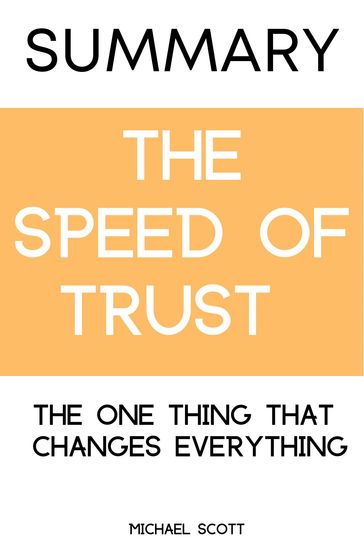 Summary Of The SPEED of Trust - Scott Michael