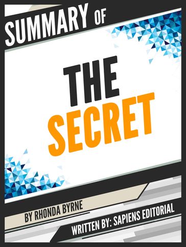 Summary Of "The Secret - By Rhonda Byrne", Written By Sapiens Editorial - Sapiens Editorial