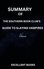 Summary Of The Southern Book Club s Guide to Slaying Vampires
