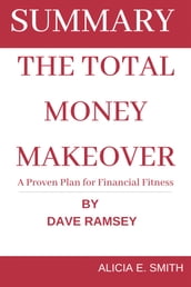 Summary Of The Total Money Makeover : By Dave Ramsey