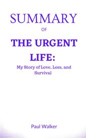 Summary Of The Urgent Life: My Story of Love, Loss, and Survival By Bozoma Saint