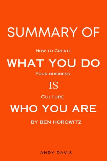Summary Of What You Do Is Who You Are: How to Create Your Business Culture - Andy Davis