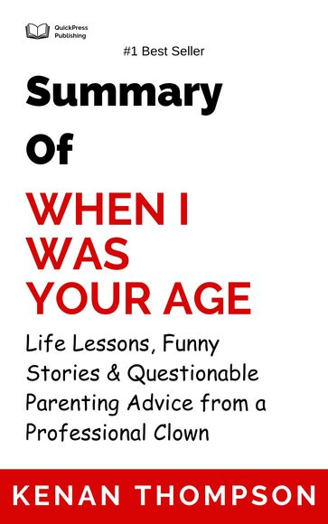 Summary Of When I Was Your Age Life Lessons, Funny Stories & Questionable Parenting Advice from a Professional Clown by Kenan Thompson - Lite Summary