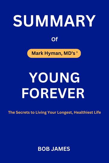 Summary Of YOUNG FOREVER By Mark Hyman, MD - Bob James