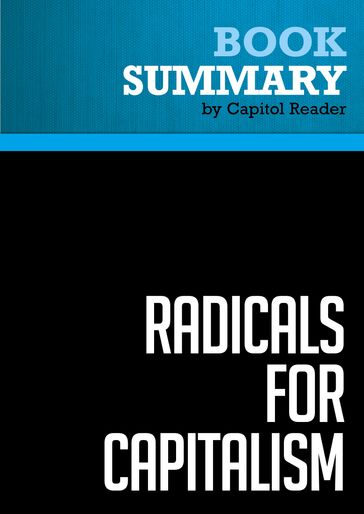 Summary: Radicals for Capitalism - BusinessNews Publishing