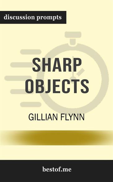 Summary: "Sharp Objects" by Gillian Flynn   Discussion Prompts - bestof.me