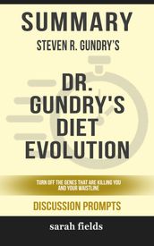 Summary: Steven R. Gundry s Dr. Gundry s Diet Evolution