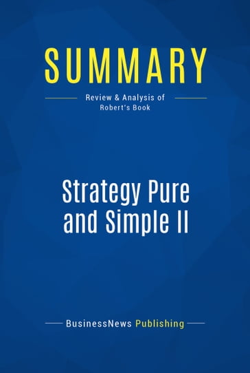 Summary: Strategy Pure and Simple II - BusinessNews Publishing