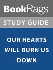 Summary & Study Guide: Our Hearts Will Burn Us Down