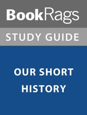 Summary & Study Guide: Our Short History