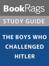 Summary & Study Guide: The Boys Who Challenged Hitler