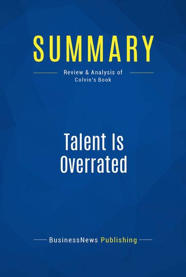 Summary: Talent Is Overrated - BusinessNews Publishing