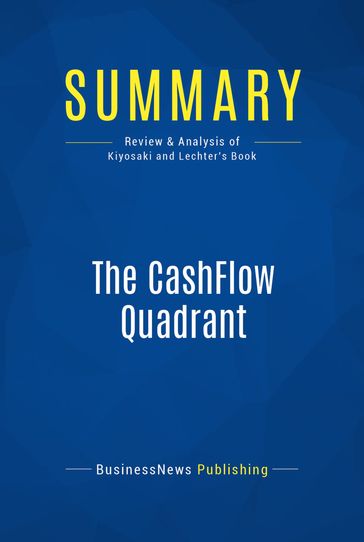 Summary: The CashFlow Quadrant - BusinessNews Publishing