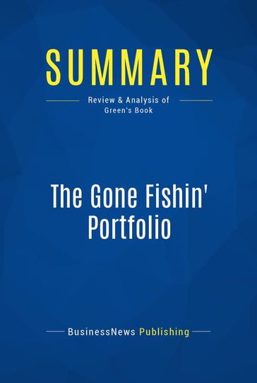 Summary: The Gone Fishin' Portfolio - BusinessNews Publishing