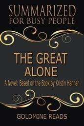 Summary: The Great Alone - Summarized for Busy People