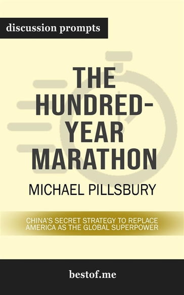 Summary: "The Hundred-Year Marathon: China's Secret Strategy to Replace America as the Global Superpower" by Michael Pillsbury   Discussion Prompts - bestof.me