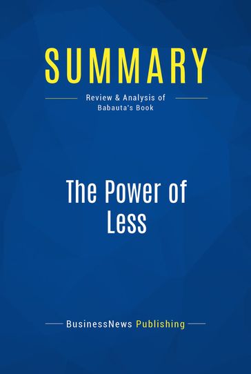 Summary: The Power of Less - BusinessNews Publishing