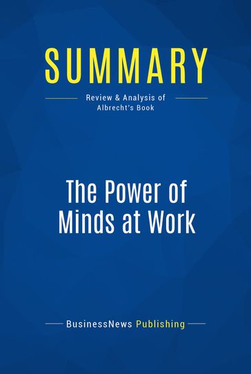 Summary: The Power of Minds at Work - BusinessNews Publishing