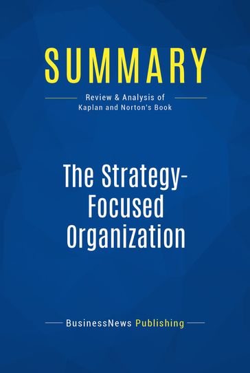 Summary: The Strategy-Focused Organization - BusinessNews Publishing