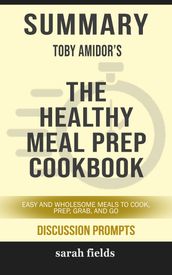 Summary: Toby Amidor s The Healthy Meal Prep Cookbook