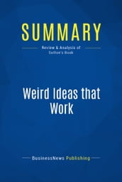 Summary: Weird Ideas that Work