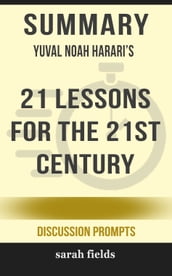 Summary: Yuval Noah Harari s 21 Lessons for the 21st Century