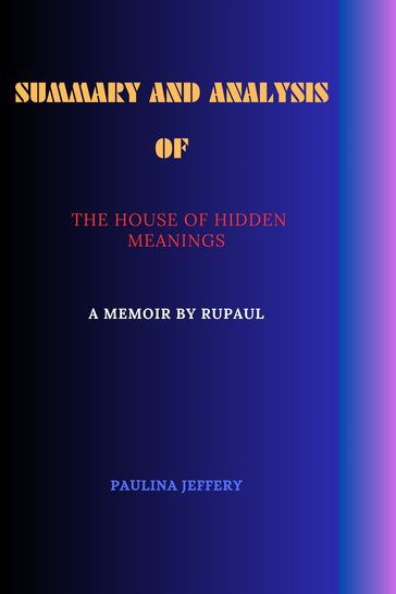 Summary and Analysis Of The House of Hidden Meanings - Paulina Jeffery