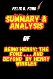 Summary and Analysis of Being Henry: The Fonz . . . and Beyond by Henry Winkler
