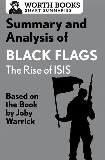 Summary and Analysis of Black Flags: The Rise of ISIS - Worth Books
