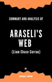 Summary and Analysis of Araseli s Web (Liam Chase Curran) by Michael Shayne