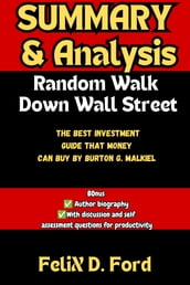Summary and Analysis of Random Walk Down Wall Street: The Best Investment Guide That Money Can Buy by Burton G. Malkiel