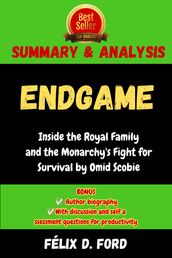 Summary and Analysis of Endgame : Inside the Royal Family and the Monarchy s Fight for Survival by Omid Scobie