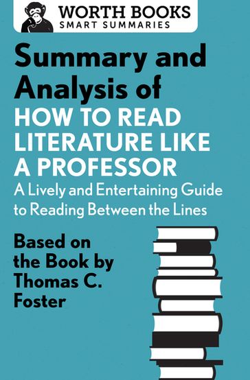 Summary and Analysis of How to Read Literature Like a Professor - Worth Books